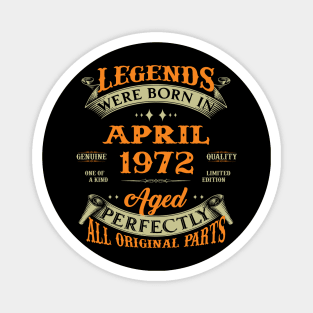 Legend Was Born In April 1972 Aged Perfectly Original Parts Magnet